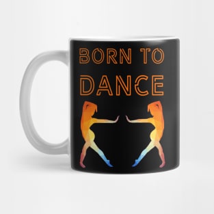 Born to dance Mug